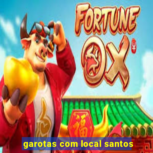 garotas com local santos